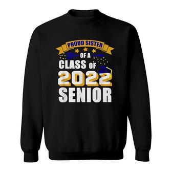 Proud Sister Of A 2022 Senior Graduate 2022 Sweatshirt - Seseable