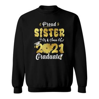 Proud Sister Of A Class Of 2021 Graduate Senior Sunflower Sweatshirt - Seseable