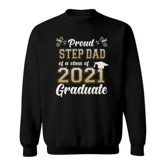 Proud Stepdad Of A Class Of 2021 Graduate Senior 2021 Gift Sweatshirt - Seseable