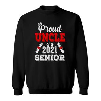 Proud Uncle Of A 2021 Senior Graduate 2021 Gifts Sweatshirt - Seseable