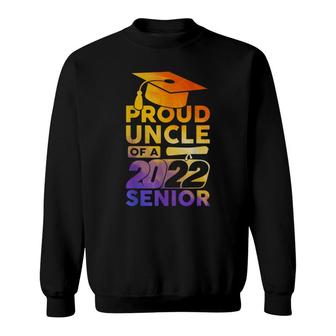 Proud Uncle Of A 2022 Senior Class Of 2022 Graduate Sweatshirt - Seseable
