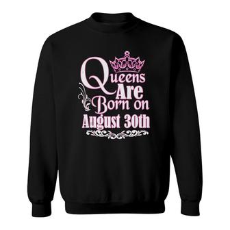 Queens Are Born On August 30Th Virgo Leo Womens Birthday Sweatshirt - Seseable