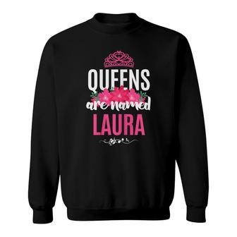 Queens Are Named Laura Gift Pink Flower Custom Name B-Day Sweatshirt - Seseable