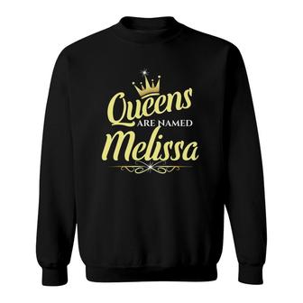 Queens Are Named Melissa Personalized Custom Sweatshirt - Thegiftio UK
