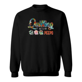 Quilting With My Peeps Quilting Gifts Quilting Funny Sweatshirt | Mazezy