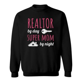 Realtor By Day Super Mom By Night Real Estate Agent Broker Sweatshirt - Seseable