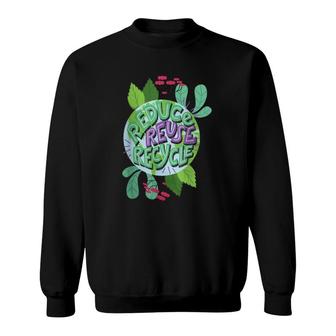 Reduce Reuse Recycle Love The Earth Kids Teach Environment Sweatshirt | Mazezy