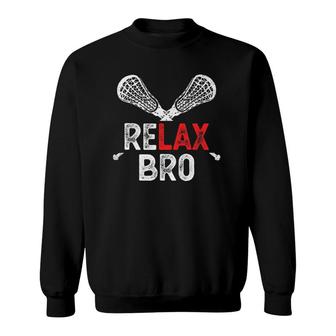Relax Bro Lacrosse Funny Lacrosse Lax Coach Player Sweatshirt - Thegiftio UK