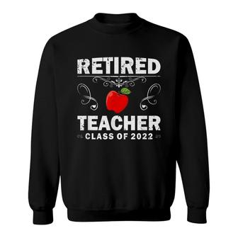 Retired Teacher Class Of 2022 Teacher Retirement Sweatshirt - Seseable