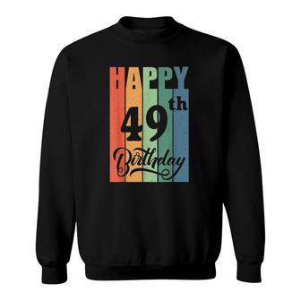 Retro Birthday Gift For 49 Years Old Happy 49Th Birthday Sweatshirt - Seseable