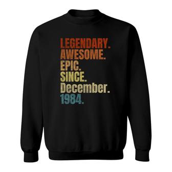 Retro Legendary Since December 1984 38 Years Old Sweatshirt - Seseable