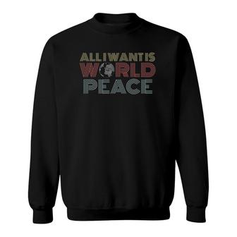 Retro Vintage All I Want Is World Peace Sweatshirt - Seseable