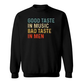 Retro Womens Good Taste In Music Bad Taste In Men Vintage Sweatshirt - Seseable