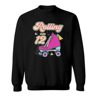 Rolling Into 12 Years Old Roller Skate 12Th Birthday Girl Sweatshirt - Seseable