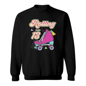 Rolling Into 13 Years Old Roller Skate 13Th Birthday Girl Sweatshirt - Seseable