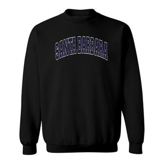 Santa Barbara California Ca Varsity Style Navy Blue Text Sweatshirt | Mazezy