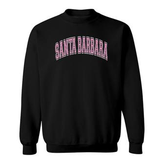 Santa Barbara California Ca Varsity Style Pink Text Sweatshirt | Mazezy