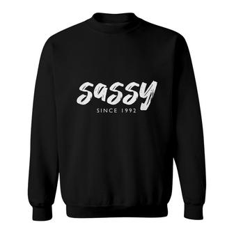 Sassy Since 1992 30 Years Old Born In 1992 30Th Birthday Sweatshirt - Seseable