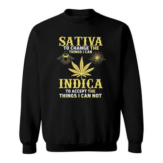 Sativa To Change The Things I Can Indica To Accept The Things I Can Not Sweatshirt | Mazezy