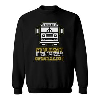 School Bus Driver Student Delivery Specialist Gift Sweatshirt - Seseable