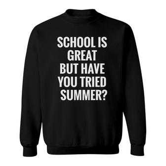 School Is Great But Funny Summer Last Day Of School Sweatshirt - Seseable