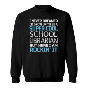School Librarian Funny Gift For School Librarian Sweatshirt | Mazezy