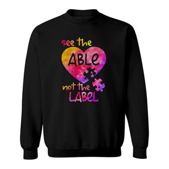 See The Able Not The Label Autism Awareness Month Sweatshirt | Mazezy