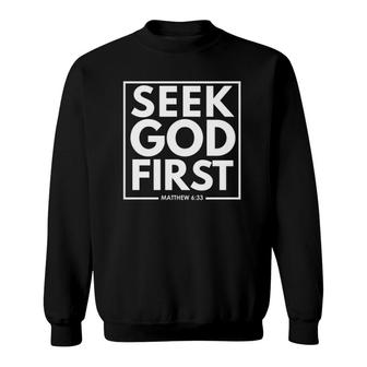 Seek God First Matthew 633 Christian Bible Verse Sweatshirt - Seseable