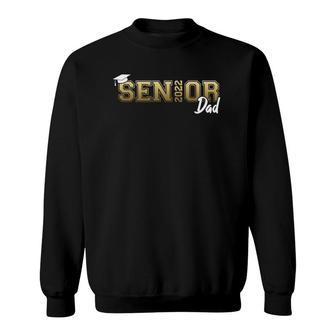 Senior Dad Class Of 2022 Graduate Proud Father Graduation Sweatshirt - Seseable