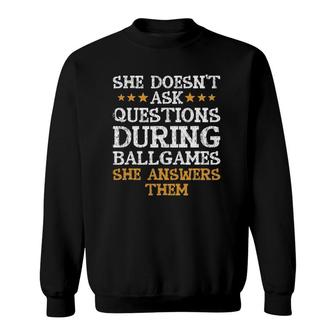 She Doesnt Ask Question During Ballgames Sweatshirt | Mazezy