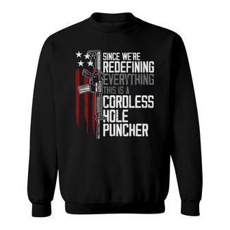 Since We Are Redefining Everything This Is A Cordless Hole Puncher New Gift 2022 Sweatshirt - Seseable