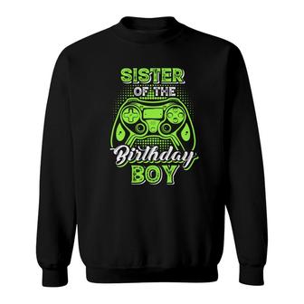 Sister Of The Birthday Boy Matching Video Game Birthday Great Design Sweatshirt - Seseable