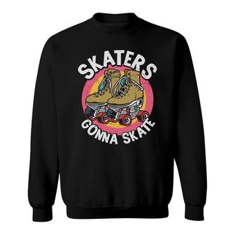 Skaters Gonna Skate 80S 90S Styles Vintage Sweatshirt - Seseable