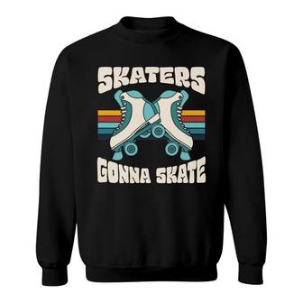 Skaters Gonna Skate Funny Vintage 80S 90S Styles Sweatshirt - Seseable