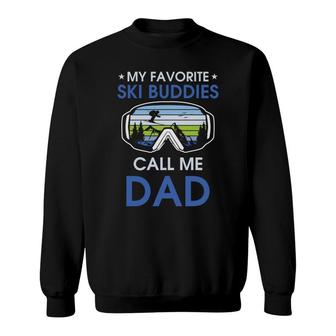 Skiing My Favorite Ski Buddies Call Me Dad Fathers Day Sweatshirt - Seseable