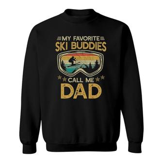 Skiing - My Favorite Ski Buddies Call Me Dad Sweatshirt - Seseable