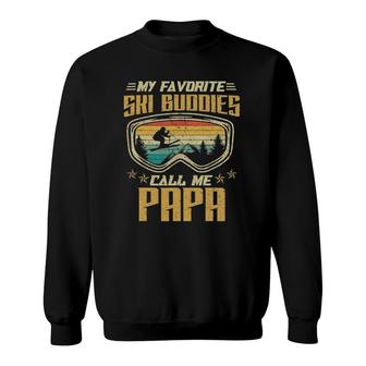 Skiing - My Favorite Ski Buddies Call Me Papa Sweatshirt - Seseable