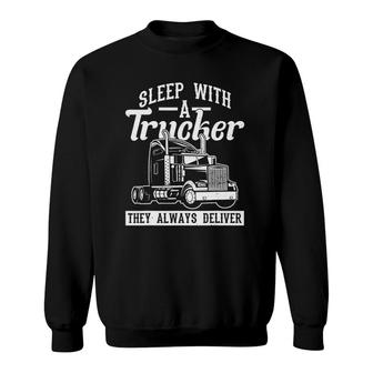 Sleep With A Trucker They Always Deliver Truck Driver Sweatshirt | Mazezy CA