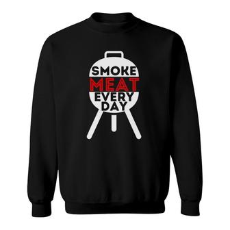Smoke Meat Every Day - Funny Bbq Smoker Barbecue Grilling Sweatshirt | Mazezy
