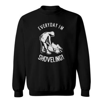 Snow Shovel Everyday Im Shoveling Funny White Xmas Sweatshirt - Thegiftio
