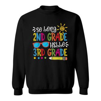 So Long 2Nd Grade Hello 3Rd Grade Teacher Student Graduation Sweatshirt - Thegiftio
