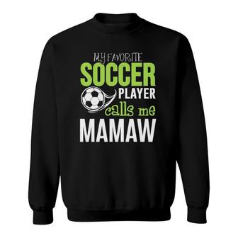 Soccer Mamaw - My Favorite Player Calls Me Sweatshirt - Seseable