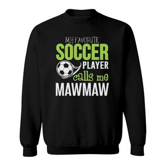 Soccer Mawmaw - My Favorite Player Calls Me Sweatshirt - Seseable