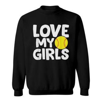 Softball Dad Softball Daughters Love My Girls Sweatshirt - Seseable