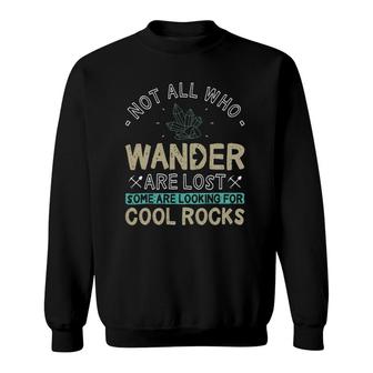 Some Are Looking For Cool Rocks - Geologist Geode Hunter Sweatshirt | Mazezy