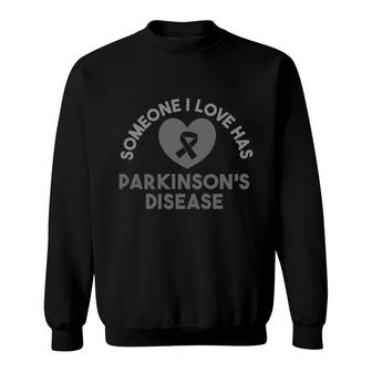 Someone I Love Has Parkinsons Disease Awareness Sweatshirt - Seseable