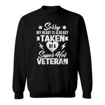 Sorry My Heart Is Taken By A Super Hot Veteran Memorial Day Sweatshirt - Seseable