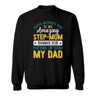 Stepmom Mothers Day Thanks For Putting Up With My Dad Sweatshirt - Seseable