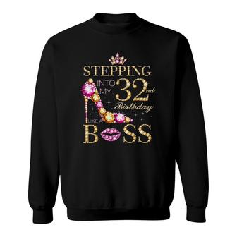 Stepping Into My 32Nd Birthday Like A Boss Sweatshirt | Mazezy
