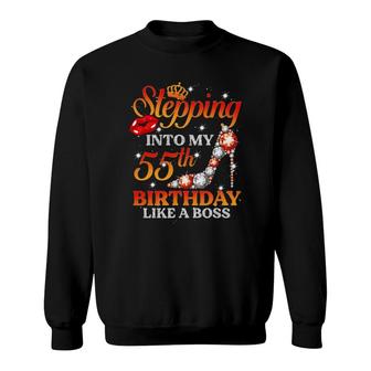 Stepping Into My 55Th Birthday Like A Boss 55 Years Old Gift Sweatshirt - Seseable